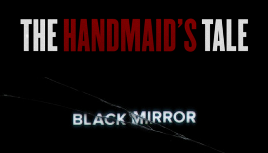 The Handmaid's Tale e Black Mirror